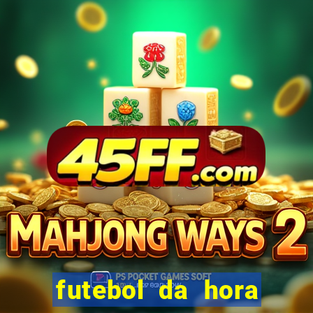 futebol da hora 3.7 ao vivo